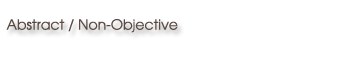 Abstract and Non-Objective